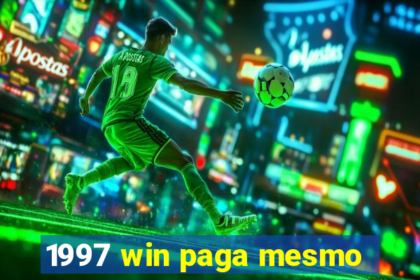 1997 win paga mesmo